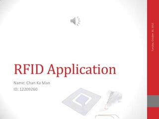 Tuesday, October 30, 2012
RFID Application
Name: Chan Ka Man
ID: 12209260
 