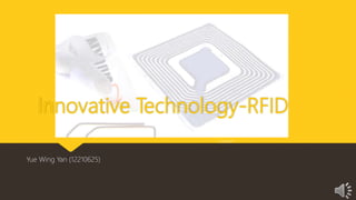 Innovative Technology-RFID
Yue Wing Yan (12210625)
2/20/2017
 