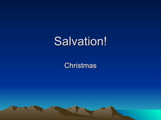Salvation! Christmas 