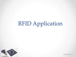 RFID Application




                   10/18/2012
 