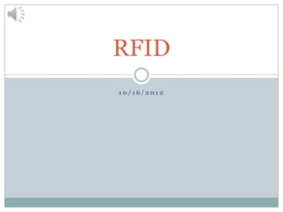RFID
10/16/2012
 