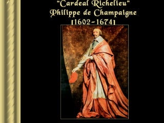 “Cardeal Richelieu”
Philippe de Champaigne
      [1602-1674]
 