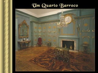 Um Quarto Barroco
 