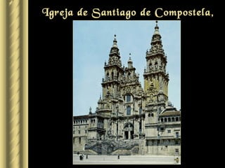 Igreja de Santiago de Compostela,
            Espanha
 