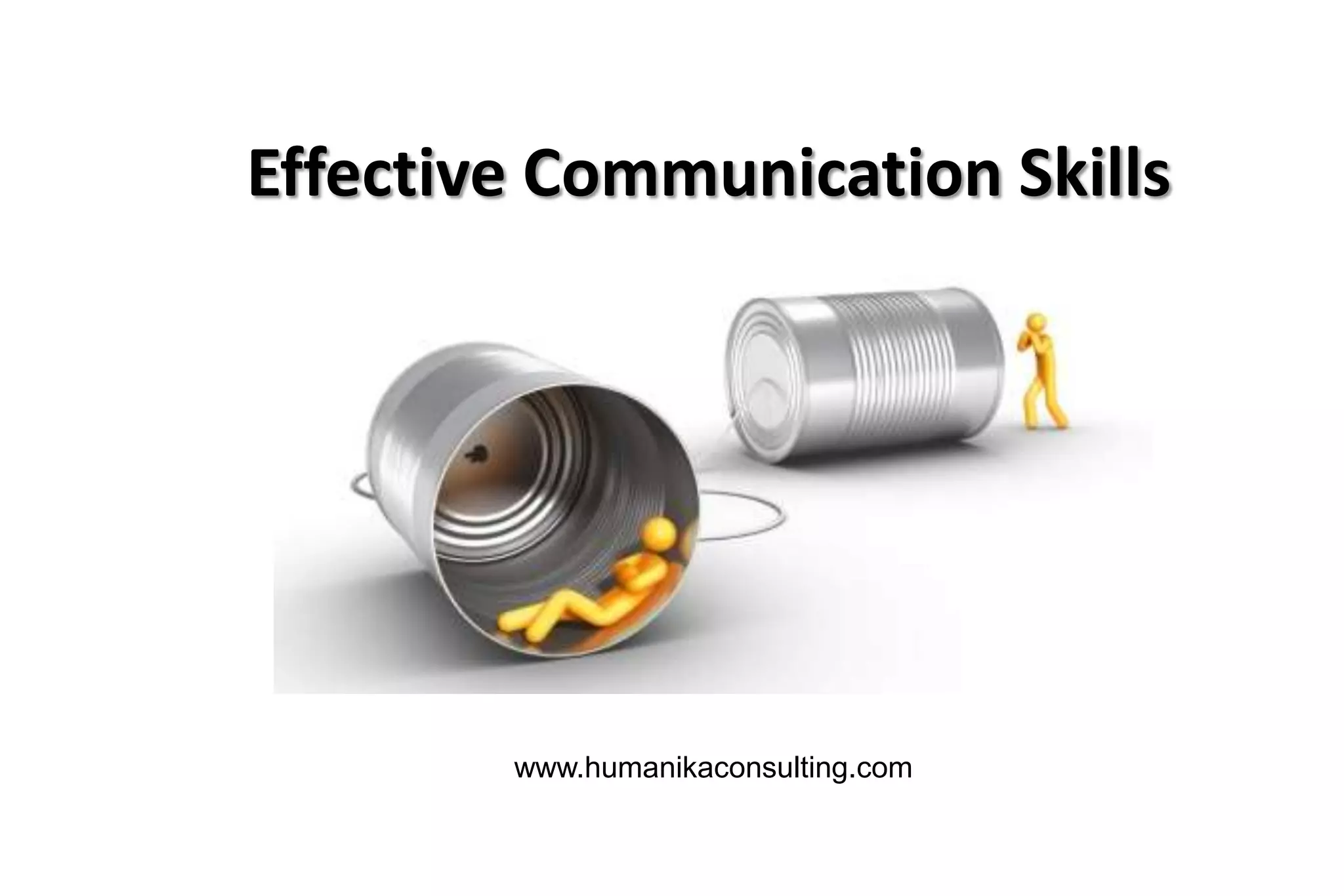 Effective Communication Skills

www.humanikaconsulting.com

 
