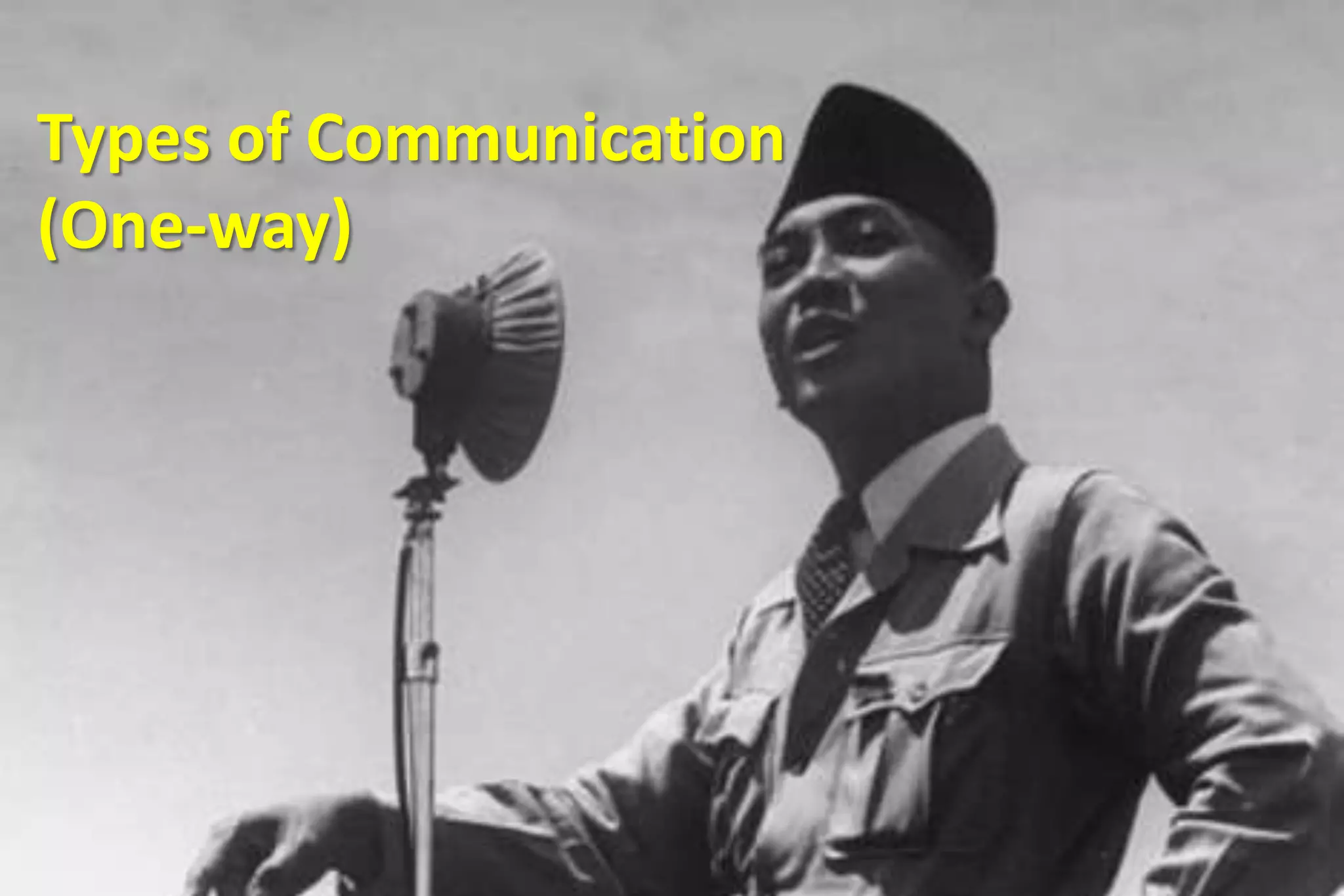 Types of Communication
(One-way)

 