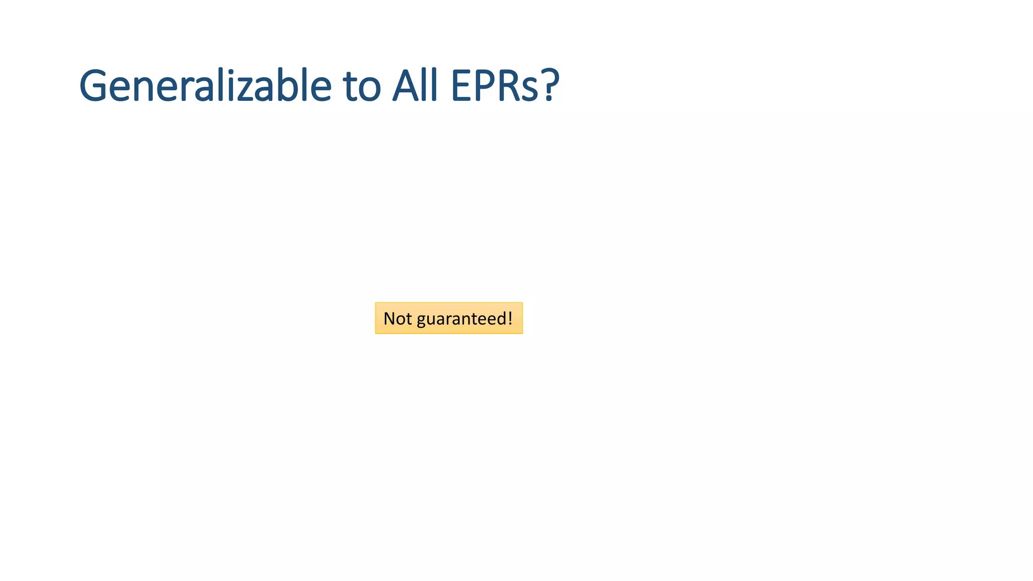 Generalizable to All EPRs? 
Not guaranteed!  