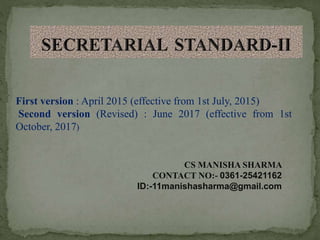 CS MANISHA SHARMA
CONTACT NO:- 0361-25421162
ID:-11manishasharma@gmail.com
First version : April 2015 (effective from 1st July, 2015)
Second version (Revised) : June 2017 (effective from 1st
October, 2017)
 