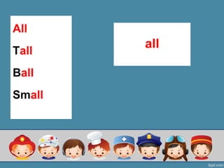 All
Tall
Ball
Small
all
 