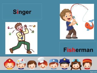 Singer
Fisherman
 