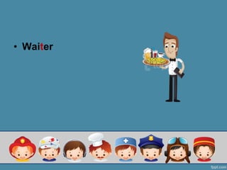 ? Waiter
 