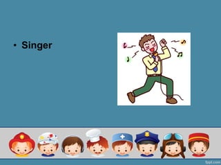 ? Singer
 