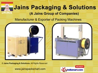 Manufacturer & Exporter of Packing Machines




© Jains Packaging & Solutions, All Rights Reserved


              www.jainspacksmart.com
 