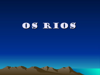 Os Rios
 