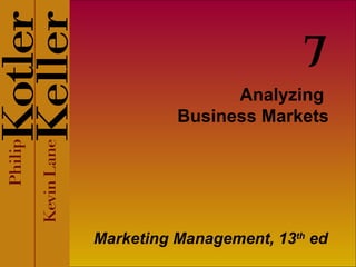Analyzing  Business Markets Marketing Management, 13 th  ed 7 