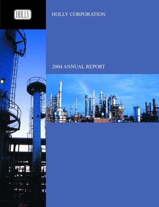 HOLLY CORPORATION




2004 ANNUAL REPORT
 