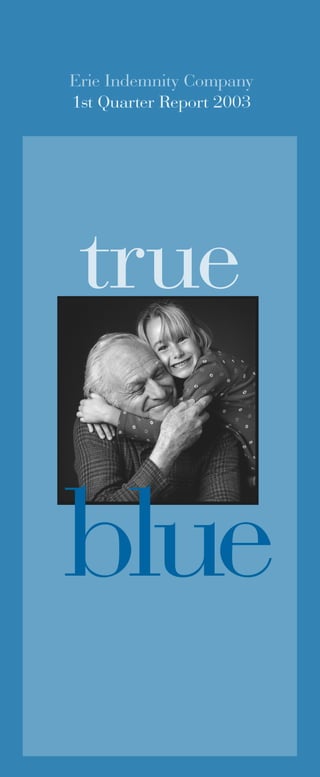 Erie Indemnity Company
1st Quarter Report 2003




 true

blue
 