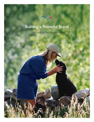 Building a Powerful Brand
    PETsMART, Inc. 2003 Annual Report
 