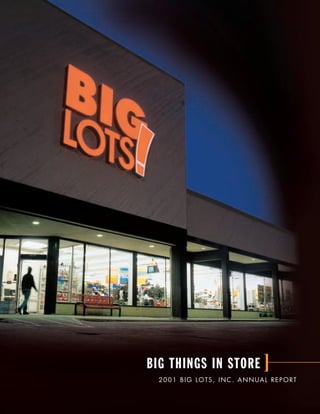 BIG THINGS IN STORE ]
  2001 BIG LOTS, INC. ANNUAL REPORT
 