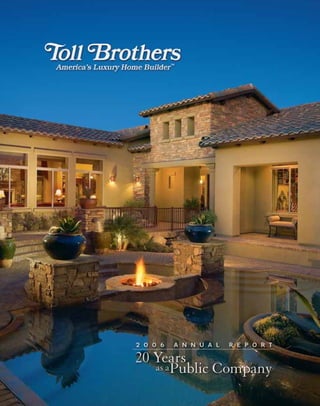2 : : Toll Brothers                                        2006 Annual Report : : 1
                      2006 Annual Report   Toll Brothers
 