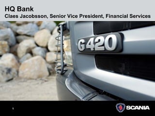 HQ Bank
Claes Jacobsson, Senior Vice President, Financial Services




   1
 