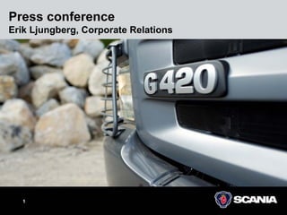 Press conference
Erik Ljungberg, Corporate Relations




   1
 