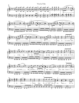 &
?
bbbb
bb
bb
100
j
œ
œ
œ œ J
œ
œ
œ
œ œ
œ
œ œ
‰ œ
œ
j
œ
œ
œ
œ
œ
œ
œ
œ œ
œ
œ œ
œ
œ œ J
œ
œ
J
œ
œ
œœ œœ œœ œœ œ
œ
j
œ
œ
œ œ J
œ
œ
œ
œ œ
œ
œ œ
‰ œ
œ
j
œ
œ
œ
œ
œ
œ
‰
œ
œ
J
œ
œ
œ
œ
œ
œ
‰
œœœ
J
œœœ
œœœ
œœœ
‰ œ1 œ2 œ5
œ œ œœ
1
3
Oh
‰
œœœ
J
œœœ
œœœ
œœœ
&
?
bb
bb
bb
bb
105
˙˙ ..œœ
J
œœ1
2
(Oh)
œ
5
œ œ œ œ œ œ œ
‰ œ1 œ
2
œœ
1
5
œœ œ œœ1
2
Oh
œ œ œ œ œ œ œ œ
˙˙ ..œœ
J
œ
œ œ œ œ œ œ œ œ
‰ œ œ œ
œ
œ
œ œ œœ
Oh
œ œ œ œ œ œ œ œ
˙˙ ..œœ
J
œœ
œ œ œ œ œ œ œ œ
&
?
bbbb
bbbb
110
‰ œ œ œ
œ
œ
œ œ œœ
Oh
œ œ œ œ œ œ œ œ
˙˙ ..œœ
J
œ
œ œ œ œ œ œ œ œ
‰ œ œ œ
œ
œ
œ ‰ j
œ
1
Oh I
œ œ œ œ œ œ œ œ
œ
œ
œ
œ
œ
.œ œ œ œ
4
J
œ
hear Je ru sa lem bells
œ œ œ œ œ œ œ œ
- - -
&
?
bb
bb
bb
bb
114
œ
w œ œ
j
œ œ ‰
a ring ing,
œ œ œ œ œ œ œ œ
œœ œœ œ œ œ œœ
2
3
Ro man Ca val ry choirs
œ œ œ œ œ œ œ œ
œœ œ œ
j
œ œ ‰
are sing ing.
œ œ œ œ œ œ œ œ
œ
œ
œ
œ
œ
.œ
œ œ œ
4
J
œ
Be my mir ror, my sword
œ œ œ œ œ œ œ œ
- - - - - - -
&
?
bb
bb
bb
bb
118
œ
w œ œ
j
œ œ j
œ
and shield, My
œ œ œ œ œ œ œ œ
œ œ œ œ œ œ œœ
2
3
mis sion a ries in a for
œ œ œ œ œ œ œ œ
J
œœ œ
j
œ
j
œ œ ‰
eign field.
œ œ œ œ œ œ œ œ
œ
œ
œ
œ
œ
4
.œ
œ œ œ
J
œœ
For some rea son I can't
œ œ œ œ œ œ œ œ
- - - - -
&
?
bb
bb
bb
bb
122
J
œœœ
œœœ
J
œœœ
...
œœœ J
œ3
ex plain, I
œ œ œ œ œ œ œ
2
œ
œ
œ
4
œ
œ
œ
5
œ œ œ
know Saint Pe ter won't call
˙
œ
1
œ œ œ œ œ œ
œ
3
J
œ
œ œœ
2
3
J
œœ œœ œ œ
my name. Ne ver
J
œ
œ
œ œ œ œ œ œ œ
- - -
5
Viva La Vida
 