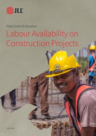 Post Covid-19 situation:
April 2020
Labour Availability on
Construction Projects
 