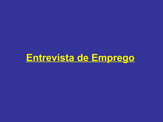 Entrevista de Emprego

 