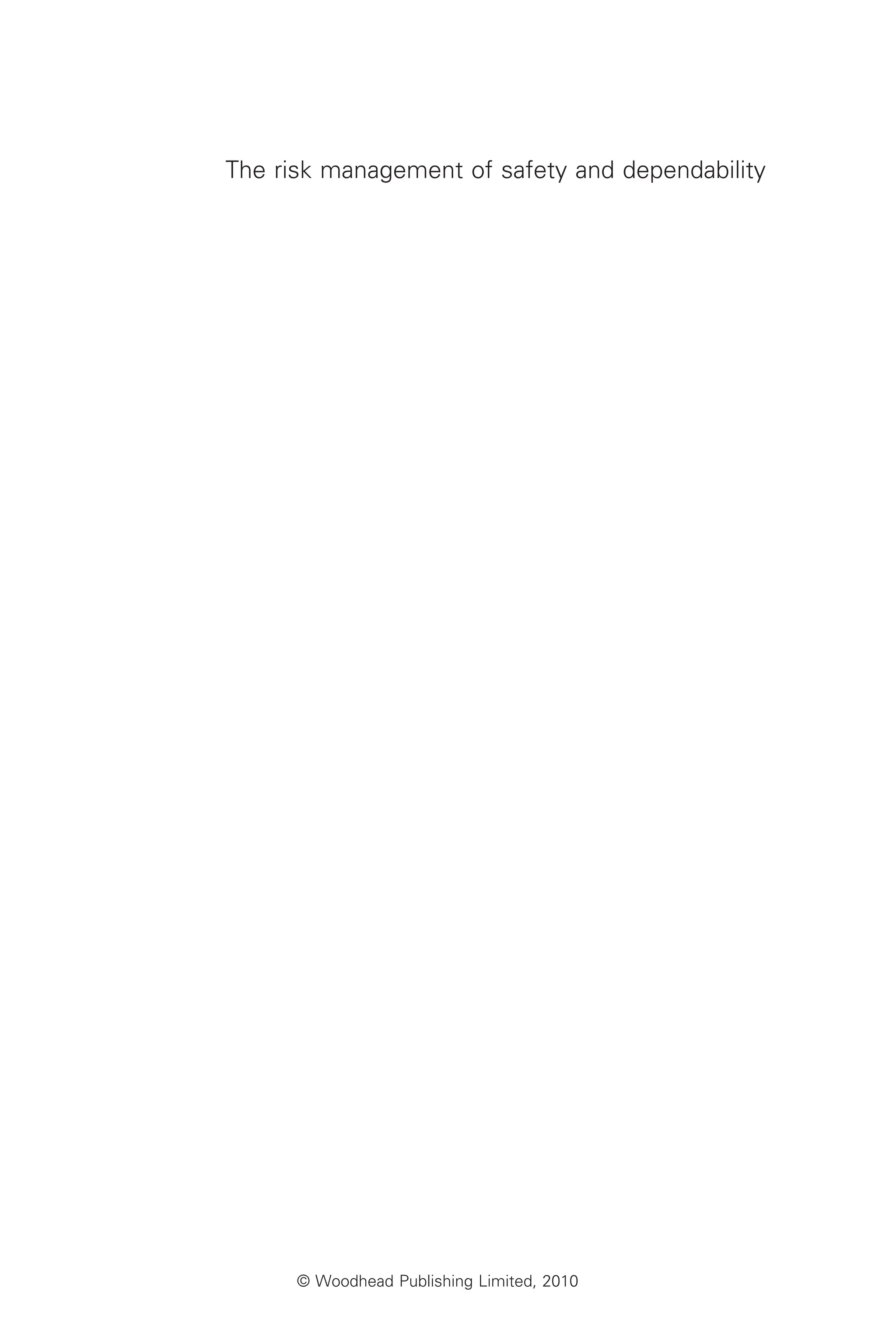 © Woodhead Publishing Limited, 2010
The risk management of safety and dependability
 