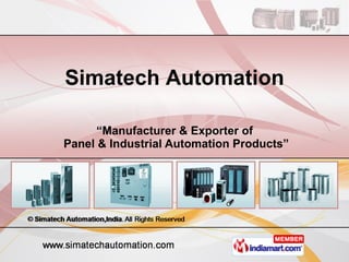 “ Manufacturer & Exporter of  Panel & Industrial Automation Products” Simatech Automation 