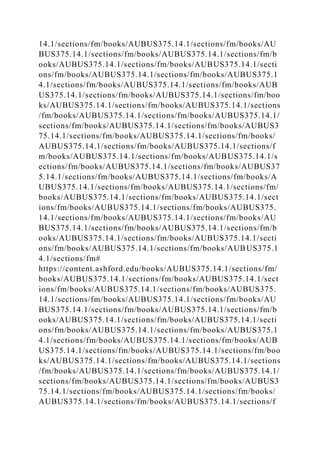 14.1/sections/fm/books/AUBUS375.14.1/sections/fm/books/AU
BUS375.14.1/sections/fm/books/AUBUS375.14.1/sections/fm/b
ooks/AUBUS375.14.1/sections/fm/books/AUBUS375.14.1/secti
ons/fm/books/AUBUS375.14.1/sections/fm/books/AUBUS375.1
4.1/sections/fm/books/AUBUS375.14.1/sections/fm/books/AUB
US375.14.1/sections/fm/books/AUBUS375.14.1/sections/fm/boo
ks/AUBUS375.14.1/sections/fm/books/AUBUS375.14.1/sections
/fm/books/AUBUS375.14.1/sections/fm/books/AUBUS375.14.1/
sections/fm/books/AUBUS375.14.1/sections/fm/books/AUBUS3
75.14.1/sections/fm/books/AUBUS375.14.1/sections/fm/books/
AUBUS375.14.1/sections/fm/books/AUBUS375.14.1/sections/f
m/books/AUBUS375.14.1/sections/fm/books/AUBUS375.14.1/s
ections/fm/books/AUBUS375.14.1/sections/fm/books/AUBUS37
5.14.1/sections/fm/books/AUBUS375.14.1/sections/fm/books/A
UBUS375.14.1/sections/fm/books/AUBUS375.14.1/sections/fm/
books/AUBUS375.14.1/sections/fm/books/AUBUS375.14.1/sect
ions/fm/books/AUBUS375.14.1/sections/fm/books/AUBUS375.
14.1/sections/fm/books/AUBUS375.14.1/sections/fm/books/AU
BUS375.14.1/sections/fm/books/AUBUS375.14.1/sections/fm/b
ooks/AUBUS375.14.1/sections/fm/books/AUBUS375.14.1/secti
ons/fm/books/AUBUS375.14.1/sections/fm/books/AUBUS375.1
4.1/sections/fm#
https://content.ashford.edu/books/AUBUS375.14.1/sections/fm/
books/AUBUS375.14.1/sections/fm/books/AUBUS375.14.1/sect
ions/fm/books/AUBUS375.14.1/sections/fm/books/AUBUS375.
14.1/sections/fm/books/AUBUS375.14.1/sections/fm/books/AU
BUS375.14.1/sections/fm/books/AUBUS375.14.1/sections/fm/b
ooks/AUBUS375.14.1/sections/fm/books/AUBUS375.14.1/secti
ons/fm/books/AUBUS375.14.1/sections/fm/books/AUBUS375.1
4.1/sections/fm/books/AUBUS375.14.1/sections/fm/books/AUB
US375.14.1/sections/fm/books/AUBUS375.14.1/sections/fm/boo
ks/AUBUS375.14.1/sections/fm/books/AUBUS375.14.1/sections
/fm/books/AUBUS375.14.1/sections/fm/books/AUBUS375.14.1/
sections/fm/books/AUBUS375.14.1/sections/fm/books/AUBUS3
75.14.1/sections/fm/books/AUBUS375.14.1/sections/fm/books/
AUBUS375.14.1/sections/fm/books/AUBUS375.14.1/sections/f
 