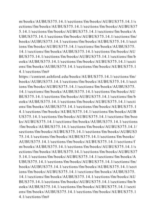 m/books/AUBUS375.14.1/sections/fm/books/AUBUS375.14.1/s
ections/fm/books/AUBUS375.14.1/sections/fm/books/AUBUS37
5.14.1/sections/fm/books/AUBUS375.14.1/sections/fm/books/A
UBUS375.14.1/sections/fm/books/AUBUS375.14.1/sections/fm/
books/AUBUS375.14.1/sections/fm/books/AUBUS375.14.1/sect
ions/fm/books/AUBUS375.14.1/sections/fm/books/AUBUS375.
14.1/sections/fm/books/AUBUS375.14.1/sections/fm/books/AU
BUS375.14.1/sections/fm/books/AUBUS375.14.1/sections/fm/b
ooks/AUBUS375.14.1/sections/fm/books/AUBUS375.14.1/secti
ons/fm/books/AUBUS375.14.1/sections/fm/books/AUBUS375.1
4.1/sections/fm#
https://content.ashford.edu/books/AUBUS375.14.1/sections/fm/
books/AUBUS375.14.1/sections/fm/books/AUBUS375.14.1/sect
ions/fm/books/AUBUS375.14.1/sections/fm/books/AUBUS375.
14.1/sections/fm/books/AUBUS375.14.1/sections/fm/books/AU
BUS375.14.1/sections/fm/books/AUBUS375.14.1/sections/fm/b
ooks/AUBUS375.14.1/sections/fm/books/AUBUS375.14.1/secti
ons/fm/books/AUBUS375.14.1/sections/fm/books/AUBUS375.1
4.1/sections/fm/books/AUBUS375.14.1/sections/fm/books/AUB
US375.14.1/sections/fm/books/AUBUS375.14.1/sections/fm/boo
ks/AUBUS375.14.1/sections/fm/books/AUBUS375.14.1/sections
/fm/books/AUBUS375.14.1/sections/fm/books/AUBUS375.14.1/
sections/fm/books/AUBUS375.14.1/sections/fm/books/AUBUS3
75.14.1/sections/fm/books/AUBUS375.14.1/sections/fm/books/
AUBUS375.14.1/sections/fm/books/AUBUS375.14.1/sections/f
m/books/AUBUS375.14.1/sections/fm/books/AUBUS375.14.1/s
ections/fm/books/AUBUS375.14.1/sections/fm/books/AUBUS37
5.14.1/sections/fm/books/AUBUS375.14.1/sections/fm/books/A
UBUS375.14.1/sections/fm/books/AUBUS375.14.1/sections/fm/
books/AUBUS375.14.1/sections/fm/books/AUBUS375.14.1/sect
ions/fm/books/AUBUS375.14.1/sections/fm/books/AUBUS375.
14.1/sections/fm/books/AUBUS375.14.1/sections/fm/books/AU
BUS375.14.1/sections/fm/books/AUBUS375.14.1/sections/fm/b
ooks/AUBUS375.14.1/sections/fm/books/AUBUS375.14.1/secti
ons/fm/books/AUBUS375.14.1/sections/fm/books/AUBUS375.1
4.1/sections/fm#
 