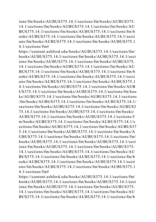 ions/fm/books/AUBUS375.14.1/sections/fm/books/AUBUS375.
14.1/sections/fm/books/AUBUS375.14.1/sections/fm/books/AU
BUS375.14.1/sections/fm/books/AUBUS375.14.1/sections/fm/b
ooks/AUBUS375.14.1/sections/fm/books/AUBUS375.14.1/secti
ons/fm/books/AUBUS375.14.1/sections/fm/books/AUBUS375.1
4.1/sections/fm#
https://content.ashford.edu/books/AUBUS375.14.1/sections/fm/
books/AUBUS375.14.1/sections/fm/books/AUBUS375.14.1/sect
ions/fm/books/AUBUS375.14.1/sections/fm/books/AUBUS375.
14.1/sections/fm/books/AUBUS375.14.1/sections/fm/books/AU
BUS375.14.1/sections/fm/books/AUBUS375.14.1/sections/fm/b
ooks/AUBUS375.14.1/sections/fm/books/AUBUS375.14.1/secti
ons/fm/books/AUBUS375.14.1/sections/fm/books/AUBUS375.1
4.1/sections/fm/books/AUBUS375.14.1/sections/fm/books/AUB
US375.14.1/sections/fm/books/AUBUS375.14.1/sections/fm/boo
ks/AUBUS375.14.1/sections/fm/books/AUBUS375.14.1/sections
/fm/books/AUBUS375.14.1/sections/fm/books/AUBUS375.14.1/
sections/fm/books/AUBUS375.14.1/sections/fm/books/AUBUS3
75.14.1/sections/fm/books/AUBUS375.14.1/sections/fm/books/
AUBUS375.14.1/sections/fm/books/AUBUS375.14.1/sections/f
m/books/AUBUS375.14.1/sections/fm/books/AUBUS375.14.1/s
ections/fm/books/AUBUS375.14.1/sections/fm/books/AUBUS37
5.14.1/sections/fm/books/AUBUS375.14.1/sections/fm/books/A
UBUS375.14.1/sections/fm/books/AUBUS375.14.1/sections/fm/
books/AUBUS375.14.1/sections/fm/books/AUBUS375.14.1/sect
ions/fm/books/AUBUS375.14.1/sections/fm/books/AUBUS375.
14.1/sections/fm/books/AUBUS375.14.1/sections/fm/books/AU
BUS375.14.1/sections/fm/books/AUBUS375.14.1/sections/fm/b
ooks/AUBUS375.14.1/sections/fm/books/AUBUS375.14.1/secti
ons/fm/books/AUBUS375.14.1/sections/fm/books/AUBUS375.1
4.1/sections/fm#
https://content.ashford.edu/books/AUBUS375.14.1/sections/fm/
books/AUBUS375.14.1/sections/fm/books/AUBUS375.14.1/sect
ions/fm/books/AUBUS375.14.1/sections/fm/books/AUBUS375.
14.1/sections/fm/books/AUBUS375.14.1/sections/fm/books/AU
BUS375.14.1/sections/fm/books/AUBUS375.14.1/sections/fm/b
 