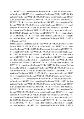 AUBUS375.14.1/sections/fm/books/AUBUS375.14.1/sections/f
m/books/AUBUS375.14.1/sections/fm/books/AUBUS375.14.1/s
ections/fm/books/AUBUS375.14.1/sections/fm/books/AUBUS37
5.14.1/sections/fm/books/AUBUS375.14.1/sections/fm/books/A
UBUS375.14.1/sections/fm/books/AUBUS375.14.1/sections/fm/
books/AUBUS375.14.1/sections/fm/books/AUBUS375.14.1/sect
ions/fm/books/AUBUS375.14.1/sections/fm/books/AUBUS375.
14.1/sections/fm/books/AUBUS375.14.1/sections/fm/books/AU
BUS375.14.1/sections/fm/books/AUBUS375.14.1/sections/fm/b
ooks/AUBUS375.14.1/sections/fm/books/AUBUS375.14.1/secti
ons/fm/books/AUBUS375.14.1/sections/fm/books/AUBUS375.1
4.1/sections/fm#
https://content.ashford.edu/books/AUBUS375.14.1/sections/fm/
books/AUBUS375.14.1/sections/fm/books/AUBUS375.14.1/sect
ions/fm/books/AUBUS375.14.1/sections/fm/books/AUBUS375.
14.1/sections/fm/books/AUBUS375.14.1/sections/fm/books/AU
BUS375.14.1/sections/fm/books/AUBUS375.14.1/sections/fm/b
ooks/AUBUS375.14.1/sections/fm/books/AUBUS375.14.1/secti
ons/fm/books/AUBUS375.14.1/sections/fm/books/AUBUS375.1
4.1/sections/fm/books/AUBUS375.14.1/sections/fm/books/AUB
US375.14.1/sections/fm/books/AUBUS375.14.1/sections/fm/boo
ks/AUBUS375.14.1/sections/fm/books/AUBUS375.14.1/sections
/fm/books/AUBUS375.14.1/sections/fm/books/AUBUS375.14.1/
sections/fm/books/AUBUS375.14.1/sections/fm/books/AUBUS3
75.14.1/sections/fm/books/AUBUS375.14.1/sections/fm/books/
AUBUS375.14.1/sections/fm/books/AUBUS375.14.1/sections/f
m/books/AUBUS375.14.1/sections/fm/books/AUBUS375.14.1/s
ections/fm/books/AUBUS375.14.1/sections/fm/books/AUBUS37
5.14.1/sections/fm/books/AUBUS375.14.1/sections/fm/books/A
UBUS375.14.1/sections/fm/books/AUBUS375.14.1/sections/fm/
books/AUBUS375.14.1/sections/fm/books/AUBUS375.14.1/sect
ions/fm/books/AUBUS375.14.1/sections/fm/books/AUBUS375.
14.1/sections/fm/books/AUBUS375.14.1/sections/fm/books/AU
BUS375.14.1/sections/fm/books/AUBUS375.14.1/sections/fm/b
ooks/AUBUS375.14.1/sections/fm/books/AUBUS375.14.1/secti
ons/fm/books/AUBUS375.14.1/sections/fm/books/AUBUS375.1
 
