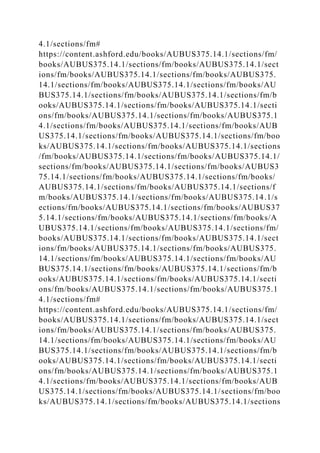 4.1/sections/fm#
https://content.ashford.edu/books/AUBUS375.14.1/sections/fm/
books/AUBUS375.14.1/sections/fm/books/AUBUS375.14.1/sect
ions/fm/books/AUBUS375.14.1/sections/fm/books/AUBUS375.
14.1/sections/fm/books/AUBUS375.14.1/sections/fm/books/AU
BUS375.14.1/sections/fm/books/AUBUS375.14.1/sections/fm/b
ooks/AUBUS375.14.1/sections/fm/books/AUBUS375.14.1/secti
ons/fm/books/AUBUS375.14.1/sections/fm/books/AUBUS375.1
4.1/sections/fm/books/AUBUS375.14.1/sections/fm/books/AUB
US375.14.1/sections/fm/books/AUBUS375.14.1/sections/fm/boo
ks/AUBUS375.14.1/sections/fm/books/AUBUS375.14.1/sections
/fm/books/AUBUS375.14.1/sections/fm/books/AUBUS375.14.1/
sections/fm/books/AUBUS375.14.1/sections/fm/books/AUBUS3
75.14.1/sections/fm/books/AUBUS375.14.1/sections/fm/books/
AUBUS375.14.1/sections/fm/books/AUBUS375.14.1/sections/f
m/books/AUBUS375.14.1/sections/fm/books/AUBUS375.14.1/s
ections/fm/books/AUBUS375.14.1/sections/fm/books/AUBUS37
5.14.1/sections/fm/books/AUBUS375.14.1/sections/fm/books/A
UBUS375.14.1/sections/fm/books/AUBUS375.14.1/sections/fm/
books/AUBUS375.14.1/sections/fm/books/AUBUS375.14.1/sect
ions/fm/books/AUBUS375.14.1/sections/fm/books/AUBUS375.
14.1/sections/fm/books/AUBUS375.14.1/sections/fm/books/AU
BUS375.14.1/sections/fm/books/AUBUS375.14.1/sections/fm/b
ooks/AUBUS375.14.1/sections/fm/books/AUBUS375.14.1/secti
ons/fm/books/AUBUS375.14.1/sections/fm/books/AUBUS375.1
4.1/sections/fm#
https://content.ashford.edu/books/AUBUS375.14.1/sections/fm/
books/AUBUS375.14.1/sections/fm/books/AUBUS375.14.1/sect
ions/fm/books/AUBUS375.14.1/sections/fm/books/AUBUS375.
14.1/sections/fm/books/AUBUS375.14.1/sections/fm/books/AU
BUS375.14.1/sections/fm/books/AUBUS375.14.1/sections/fm/b
ooks/AUBUS375.14.1/sections/fm/books/AUBUS375.14.1/secti
ons/fm/books/AUBUS375.14.1/sections/fm/books/AUBUS375.1
4.1/sections/fm/books/AUBUS375.14.1/sections/fm/books/AUB
US375.14.1/sections/fm/books/AUBUS375.14.1/sections/fm/boo
ks/AUBUS375.14.1/sections/fm/books/AUBUS375.14.1/sections
 