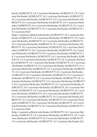 books/AUBUS375.14.1/sections/fm/books/AUBUS375.14.1/sect
ions/fm/books/AUBUS375.14.1/sections/fm/books/AUBUS375.
14.1/sections/fm/books/AUBUS375.14.1/sections/fm/books/AU
BUS375.14.1/sections/fm/books/AUBUS375.14.1/sections/fm/b
ooks/AUBUS375.14.1/sections/fm/books/AUBUS375.14.1/secti
ons/fm/books/AUBUS375.14.1/sections/fm/books/AUBUS375.1
4.1/sections/fm#
https://content.ashford.edu/books/AUBUS375.14.1/sections/fm/
books/AUBUS375.14.1/sections/fm/books/AUBUS375.14.1/sect
ions/fm/books/AUBUS375.14.1/sections/fm/books/AUBUS375.
14.1/sections/fm/books/AUBUS375.14.1/sections/fm/books/AU
BUS375.14.1/sections/fm/books/AUBUS375.14.1/sections/fm/b
ooks/AUBUS375.14.1/sections/fm/books/AUBUS375.14.1/secti
ons/fm/books/AUBUS375.14.1/sections/fm/books/AUBUS375.1
4.1/sections/fm/books/AUBUS375.14.1/sections/fm/books/AUB
US375.14.1/sections/fm/books/AUBUS375.14.1/sections/fm/boo
ks/AUBUS375.14.1/sections/fm/books/AUBUS375.14.1/sections
/fm/books/AUBUS375.14.1/sections/fm/books/AUBUS375.14.1/
sections/fm/books/AUBUS375.14.1/sections/fm/books/AUBUS3
75.14.1/sections/fm/books/AUBUS375.14.1/sections/fm/books/
AUBUS375.14.1/sections/fm/books/AUBUS375.14.1/sections/f
m/books/AUBUS375.14.1/sections/fm/books/AUBUS375.14.1/s
ections/fm/books/AUBUS375.14.1/sections/fm/books/AUBUS37
5.14.1/sections/fm/books/AUBUS375.14.1/sections/fm/books/A
UBUS375.14.1/sections/fm/books/AUBUS375.14.1/sections/fm/
books/AUBUS375.14.1/sections/fm/books/AUBUS375.14.1/sect
ions/fm/books/AUBUS375.14.1/sections/fm/books/AUBUS375.
14.1/sections/fm/books/AUBUS375.14.1/sections/fm/books/AU
BUS375.14.1/sections/fm/books/AUBUS375.14.1/sections/fm/b
ooks/AUBUS375.14.1/sections/fm/books/AUBUS375.14.1/secti
ons/fm/books/AUBUS375.14.1/sections/fm/books/AUBUS375.1
4.1/sections/fm#
https://content.ashford.edu/books/AUBUS375.14.1/sections/fm/
books/AUBUS375.14.1/sections/fm/books/AUBUS375.14.1/sect
ions/fm/books/AUBUS375.14.1/sections/fm/books/AUBUS375.
14.1/sections/fm/books/AUBUS375.14.1/sections/fm/books/AU
 