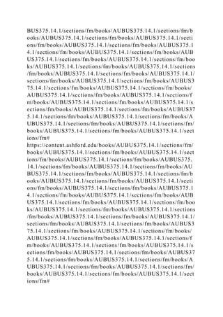 BUS375.14.1/sections/fm/books/AUBUS375.14.1/sections/fm/b
ooks/AUBUS375.14.1/sections/fm/books/AUBUS375.14.1/secti
ons/fm/books/AUBUS375.14.1/sections/fm/books/AUBUS375.1
4.1/sections/fm/books/AUBUS375.14.1/sections/fm/books/AUB
US375.14.1/sections/fm/books/AUBUS375.14.1/sections/fm/boo
ks/AUBUS375.14.1/sections/fm/books/AUBUS375.14.1/sections
/fm/books/AUBUS375.14.1/sections/fm/books/AUBUS375.14.1/
sections/fm/books/AUBUS375.14.1/sections/fm/books/AUBUS3
75.14.1/sections/fm/books/AUBUS375.14.1/sections/fm/books/
AUBUS375.14.1/sections/fm/books/AUBUS375.14.1/sections/f
m/books/AUBUS375.14.1/sections/fm/books/AUBUS375.14.1/s
ections/fm/books/AUBUS375.14.1/sections/fm/books/AUBUS37
5.14.1/sections/fm/books/AUBUS375.14.1/sections/fm/books/A
UBUS375.14.1/sections/fm/books/AUBUS375.14.1/sections/fm/
books/AUBUS375.14.1/sections/fm/books/AUBUS375.14.1/sect
ions/fm#
https://content.ashford.edu/books/AUBUS375.14.1/sections/fm/
books/AUBUS375.14.1/sections/fm/books/AUBUS375.14.1/sect
ions/fm/books/AUBUS375.14.1/sections/fm/books/AUBUS375.
14.1/sections/fm/books/AUBUS375.14.1/sections/fm/books/AU
BUS375.14.1/sections/fm/books/AUBUS375.14.1/sections/fm/b
ooks/AUBUS375.14.1/sections/fm/books/AUBUS375.14.1/secti
ons/fm/books/AUBUS375.14.1/sections/fm/books/AUBUS375.1
4.1/sections/fm/books/AUBUS375.14.1/sections/fm/books/AUB
US375.14.1/sections/fm/books/AUBUS375.14.1/sections/fm/boo
ks/AUBUS375.14.1/sections/fm/books/AUBUS375.14.1/sections
/fm/books/AUBUS375.14.1/sections/fm/books/AUBUS375.14.1/
sections/fm/books/AUBUS375.14.1/sections/fm/books/AUBUS3
75.14.1/sections/fm/books/AUBUS375.14.1/sections/fm/books/
AUBUS375.14.1/sections/fm/books/AUBUS375.14.1/sections/f
m/books/AUBUS375.14.1/sections/fm/books/AUBUS375.14.1/s
ections/fm/books/AUBUS375.14.1/sections/fm/books/AUBUS37
5.14.1/sections/fm/books/AUBUS375.14.1/sections/fm/books/A
UBUS375.14.1/sections/fm/books/AUBUS375.14.1/sections/fm/
books/AUBUS375.14.1/sections/fm/books/AUBUS375.14.1/sect
ions/fm#
 