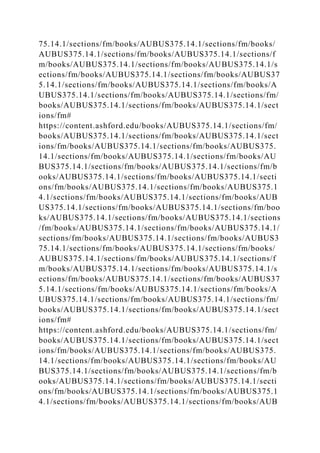 75.14.1/sections/fm/books/AUBUS375.14.1/sections/fm/books/
AUBUS375.14.1/sections/fm/books/AUBUS375.14.1/sections/f
m/books/AUBUS375.14.1/sections/fm/books/AUBUS375.14.1/s
ections/fm/books/AUBUS375.14.1/sections/fm/books/AUBUS37
5.14.1/sections/fm/books/AUBUS375.14.1/sections/fm/books/A
UBUS375.14.1/sections/fm/books/AUBUS375.14.1/sections/fm/
books/AUBUS375.14.1/sections/fm/books/AUBUS375.14.1/sect
ions/fm#
https://content.ashford.edu/books/AUBUS375.14.1/sections/fm/
books/AUBUS375.14.1/sections/fm/books/AUBUS375.14.1/sect
ions/fm/books/AUBUS375.14.1/sections/fm/books/AUBUS375.
14.1/sections/fm/books/AUBUS375.14.1/sections/fm/books/AU
BUS375.14.1/sections/fm/books/AUBUS375.14.1/sections/fm/b
ooks/AUBUS375.14.1/sections/fm/books/AUBUS375.14.1/secti
ons/fm/books/AUBUS375.14.1/sections/fm/books/AUBUS375.1
4.1/sections/fm/books/AUBUS375.14.1/sections/fm/books/AUB
US375.14.1/sections/fm/books/AUBUS375.14.1/sections/fm/boo
ks/AUBUS375.14.1/sections/fm/books/AUBUS375.14.1/sections
/fm/books/AUBUS375.14.1/sections/fm/books/AUBUS375.14.1/
sections/fm/books/AUBUS375.14.1/sections/fm/books/AUBUS3
75.14.1/sections/fm/books/AUBUS375.14.1/sections/fm/books/
AUBUS375.14.1/sections/fm/books/AUBUS375.14.1/sections/f
m/books/AUBUS375.14.1/sections/fm/books/AUBUS375.14.1/s
ections/fm/books/AUBUS375.14.1/sections/fm/books/AUBUS37
5.14.1/sections/fm/books/AUBUS375.14.1/sections/fm/books/A
UBUS375.14.1/sections/fm/books/AUBUS375.14.1/sections/fm/
books/AUBUS375.14.1/sections/fm/books/AUBUS375.14.1/sect
ions/fm#
https://content.ashford.edu/books/AUBUS375.14.1/sections/fm/
books/AUBUS375.14.1/sections/fm/books/AUBUS375.14.1/sect
ions/fm/books/AUBUS375.14.1/sections/fm/books/AUBUS375.
14.1/sections/fm/books/AUBUS375.14.1/sections/fm/books/AU
BUS375.14.1/sections/fm/books/AUBUS375.14.1/sections/fm/b
ooks/AUBUS375.14.1/sections/fm/books/AUBUS375.14.1/secti
ons/fm/books/AUBUS375.14.1/sections/fm/books/AUBUS375.1
4.1/sections/fm/books/AUBUS375.14.1/sections/fm/books/AUB
 