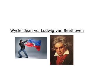Wyclef Jean vs. Ludwig van Beethoven
 