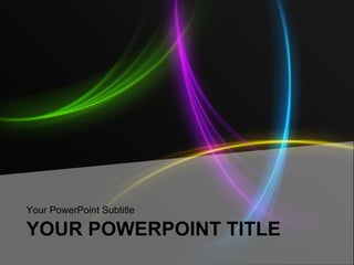 Your PowerPoint Subtitle

YOUR POWERPOINT TITLE
 