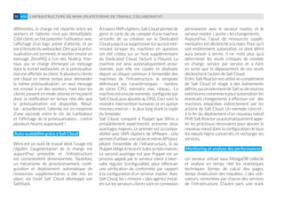 L’INFRASTRUCTURE DE WIMI (PLATEFORME DE TRAVAIL COLLABORATIF)92 #10
différentes, la charge est répartie entre les
workers et l’attente n’est pas démultipliée.
Côté client, on fait patienter l’utilisateur avec
l’affichage d’un logo animé d’attente, et on
est à l’écoute du websocket. Dès que la prévi-
sualisation est terminée, le worker envoie un
message ZeroMQ à l’un des Node.js fron-
taux, qui se charge d'envoyer un message
dans le tunnel websocket, et la prévisualisa-
tion est affichée au client. Si plusieurs clients
ont cliqué en même temps pour demander
la même prévisualisation, un seul message
est envoyé à un des workers, mais tous les
clients passent en mode attente et reçoivent
donc la notification en temps réel dès que
la prévisualisation est disponible. Résul-
tat : actuellement, l’attente est en moyenne
d’une seconde entre le clic de l’utilisateur
et l’affichage de la prévisualisation… contre
plusieurs heures auparavant !
Auto-scalabilité grâce à Salt Cloud
Wimi est un outil de travail dont l’usage est
régulier. L’augmentation de la charge est
aujourd’hui prévisible et l’infrastructure
est correctement dimensionnée. Toutefois,
un mécanisme de provisionnement, confi-
guration et déploiement automatique de
ressources supplémentaires a été mis en
place, via l’outil Salt Cloud développé par
SaltStack.
À travers l’API vSphere, Salt Cloud permet de
gérer le cycle de vie complet d’une machine
virtuelle, de sa création sur le Dedicated
Cloud jusqu’à sa suppression (ce qui est inté-
ressant lorsque les machines en question
ont été créées sur un host supplémentaire
du Dedicated Cloud, facturé à l’heure). La
machine est ainsi automatiquement provi-
sionnée, puis elle est copiée et déployée
depuis un disque commun à l’ensemble des
machines de l'infrastructure, le template
définissant ses caractéristiques  : nombre
de cores CPU, mémoire vive, réseau... La
machineestensuitenommée, configuréepar
Salt Cloud, puis ajoutée au DNS. Ceci sans la
moindre intervention humaine, et en quinze
minutes environ – le plus long étant la copie
du template.
Salt Cloud, comparé à Puppet que Wimi a
préalablement expérimenté, présente deux
avantages majeurs. Le premier est sa compa-
tibilité avec l’API vSphere de VMware : cela
permetd’utiliseruneseuleetmêmeAPIpour
piloter l’ensemble de l’infrastructure, là où
Puppetobligeàrecouriràdesscriptsmaison.
Le second avantage est que Puppet est un
process appelé par le serveur client à inter-
valle régulier (configurable), pour effectuer
une vérification de conformité par rapport
à la configuration d’un serveur master. Avec
Salt Cloud, les « minions » (des agents) instal-
lés sur les serveurs clients sont en connexion
permanente avec le serveur master, et le
serveur master « pushe » les changements.
Aujourd’hui, l’ajout de ressources supplé-
mentaires est déclenché à la main. Pour qu’il
soit entièrement automatisé, ce dont Wimi
aura besoin à terme, il ne reste plus qu’à
déterminer les seuils critiques de montée
en charge, service par service et à faire
en sorte que le dépassement de ces seuils
déclenchent l’action de Salt Cloud.
Enfin, Salt Reactor est utilisé en complément
de Salt Cloud et réagit à des événements
définis, qui proviennent de Salt ou de sources
extérieures,notammentpourautomatiserles
éventuels changements à effectuer sur des
machines impactées indirectement par les
actions de Salt Cloud. Un exemple concret :
à la fin du déploiement d'un nouveau nœud
PHP,SaltReactorvaautomatiquementappe-
ler les processus nécessaires pour ajouter le
nouveau nœud dans la configuration de tous
les nœuds Nginx concernés, et recharger les
services.
Monitoring et analyse des performances
Un serveur virtuel sous MongoDB collecte
et analyse en temps réel les statistiques
techniques (temps de calcul des pages,
temps d'exécution des requêtes…) des utili-
sateurs, remontées par chacun des services
de l’infrastructure. D'autre part, une stack
 