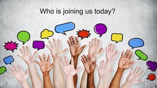 Who is joining us today?
 