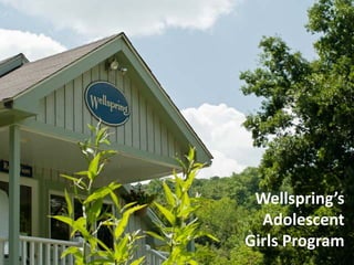 Wellspring’s
  Adolescent
Girls Program
 