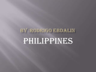 By :rodrigo ebdalin philippines 