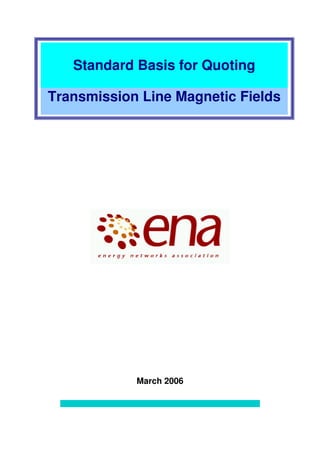 March 2006
Standard Basis for Quoting
Transmission Line Magnetic Fields
 
