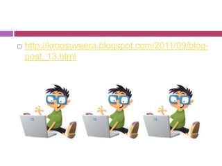  http://kroosuveera.blogspot.com/2011/09/blog-
post_13.html
 
