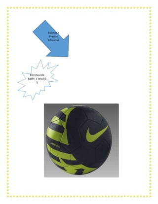 Balones a
Precios
Cómodos

Estrena este
balón a solo 50
$

 