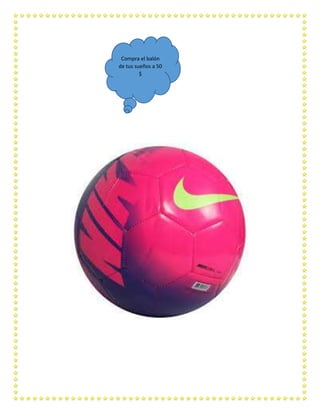 Compra el balón
de tus sueños a 50
$

 