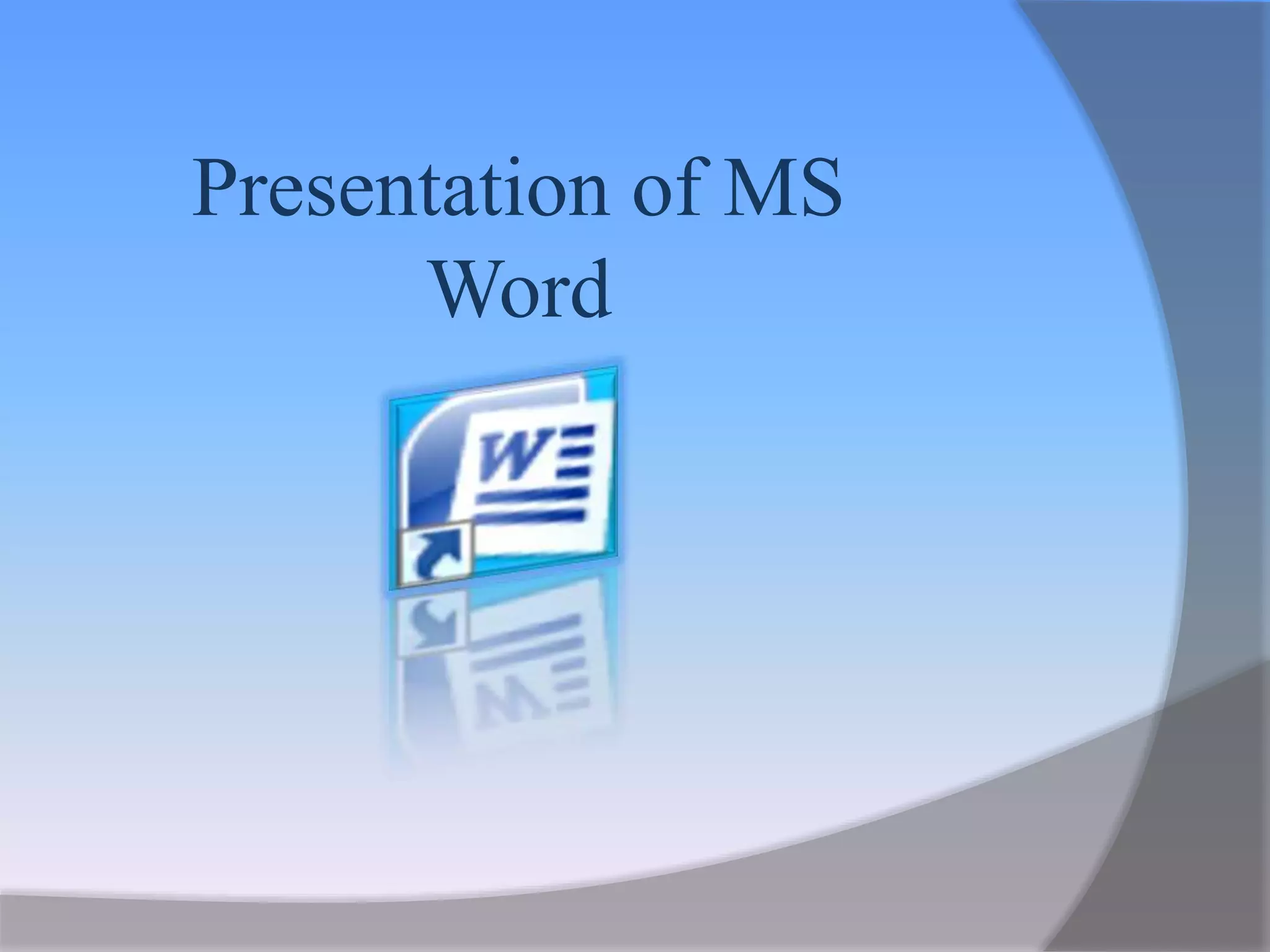 Presentation of MS
Word
 